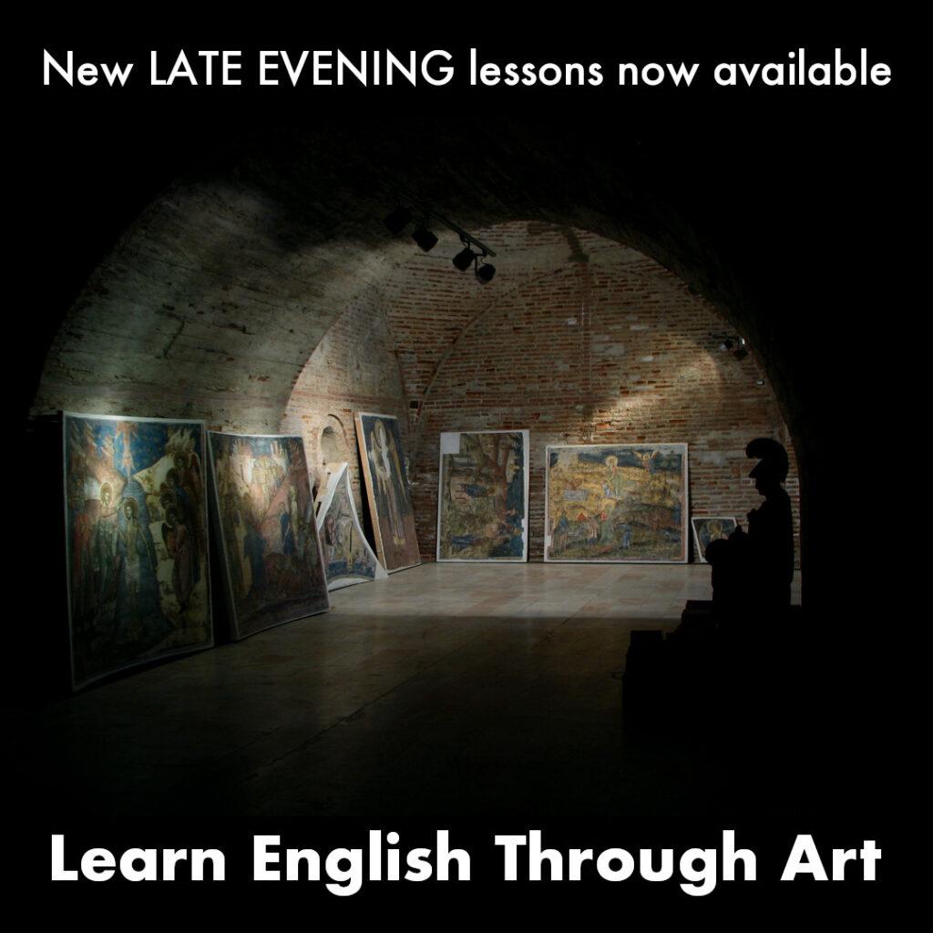 Late evening English lessons about art now available. 
